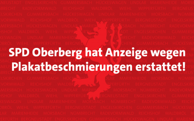 Auch SPD Oberberg hat Anzeige wegen Plakatbeschmierungen erstattet!