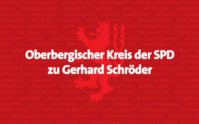 Oberbergischer Kreis der SPD zu Gerhard Schröder